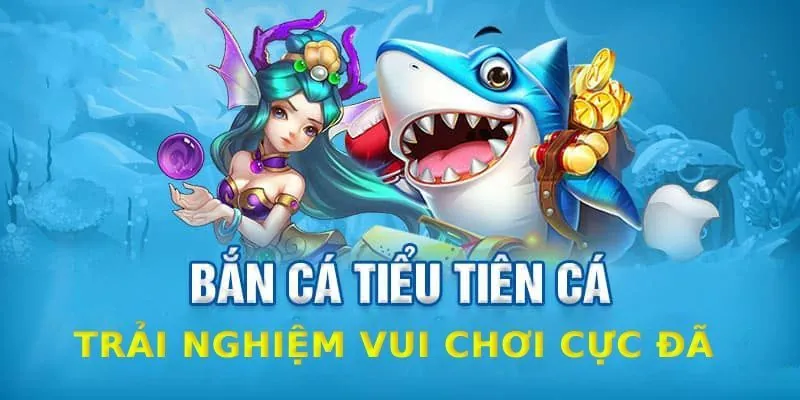 Tiểu Tiên Cá - Tựa Game Bắn Cá Hấp Dẫn Mọi Ngư Thủ Tại SA88